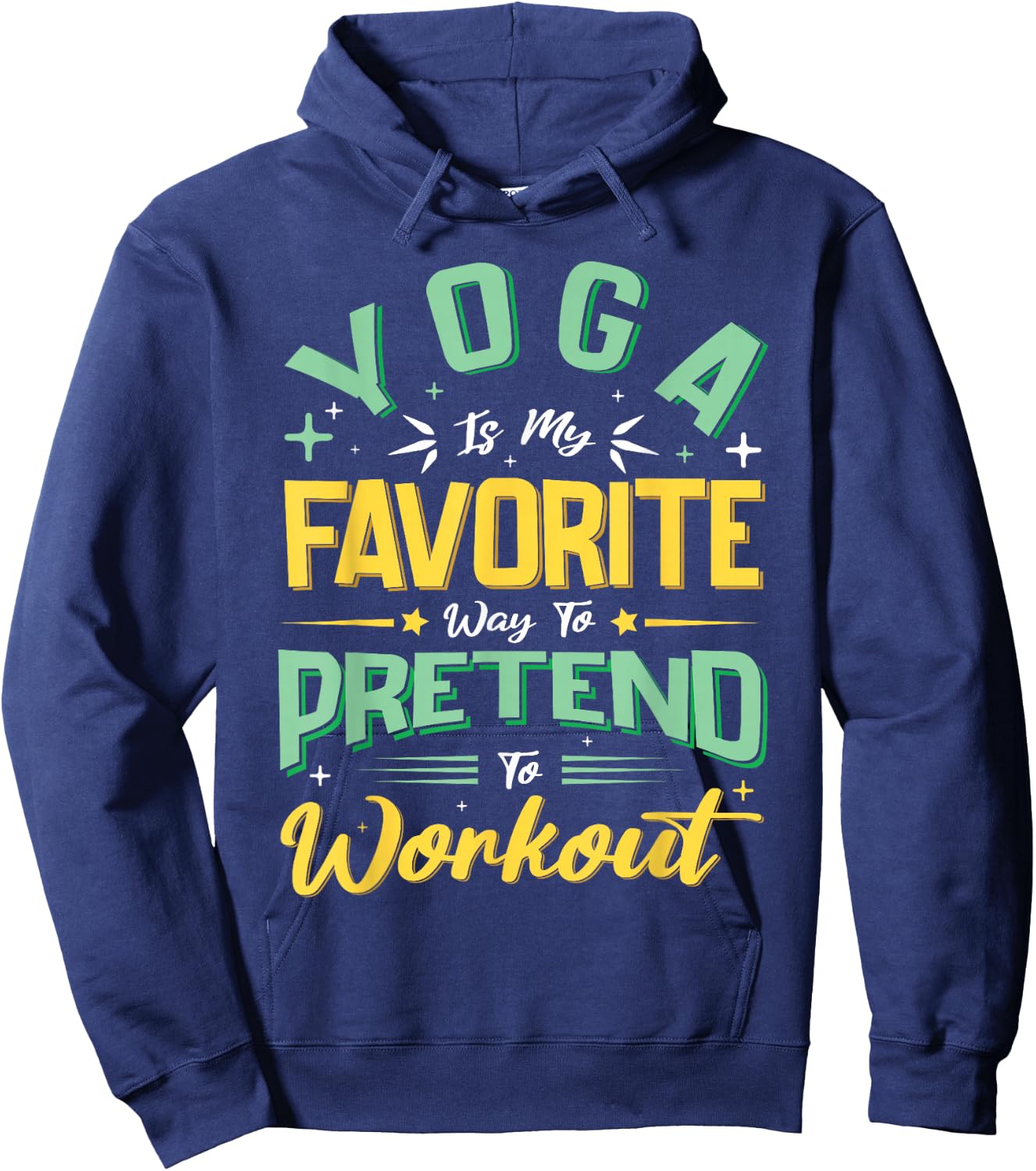 Yoga Is My Favorite Way To Pretend To Work Out Hoodie - Hoodie | Navy