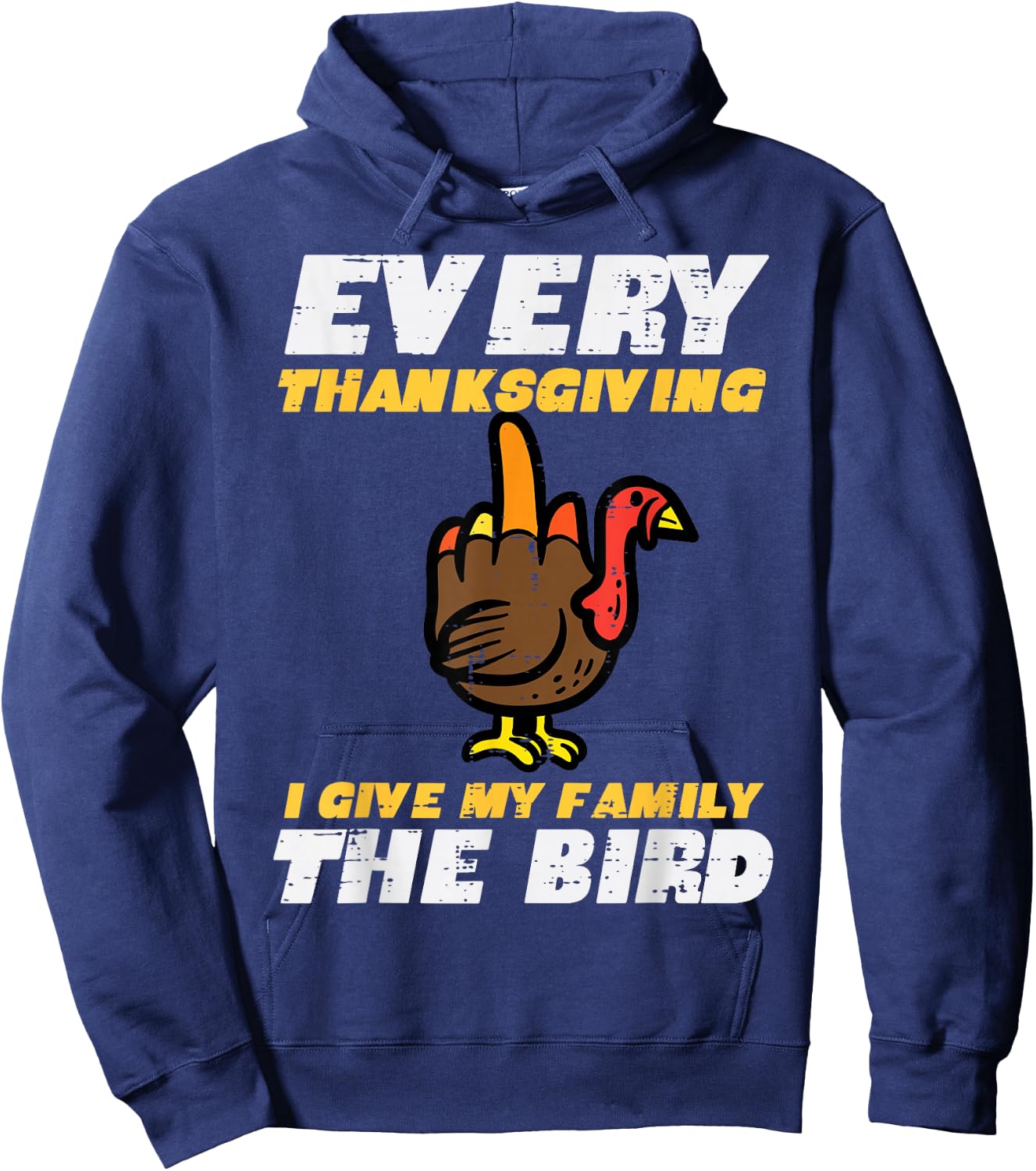 Every Thanksgiving I Give My Family Bird Funny Turkey Hoodie - Hoodie | Navy
