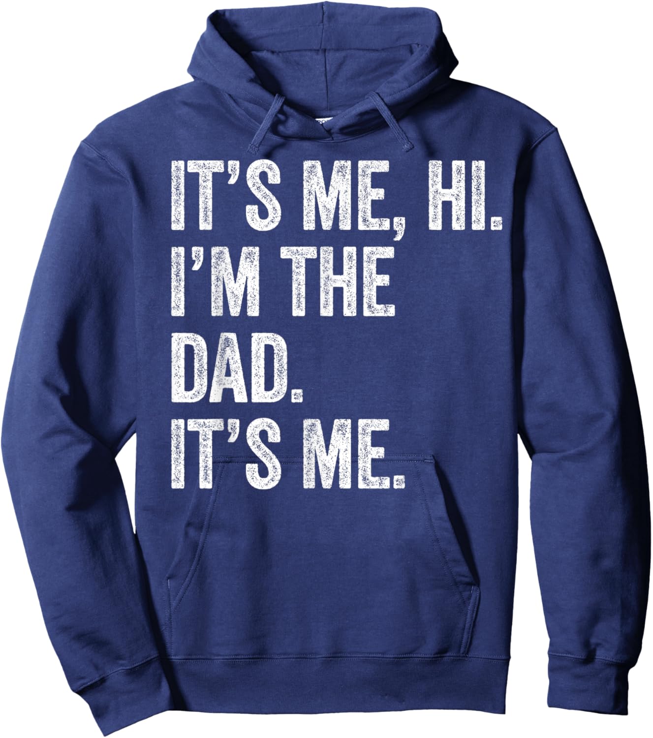 Fathers Day Shirt Funny It's Me Hi I'm The Dad Its Me Hoodie - Hoodie | Navy