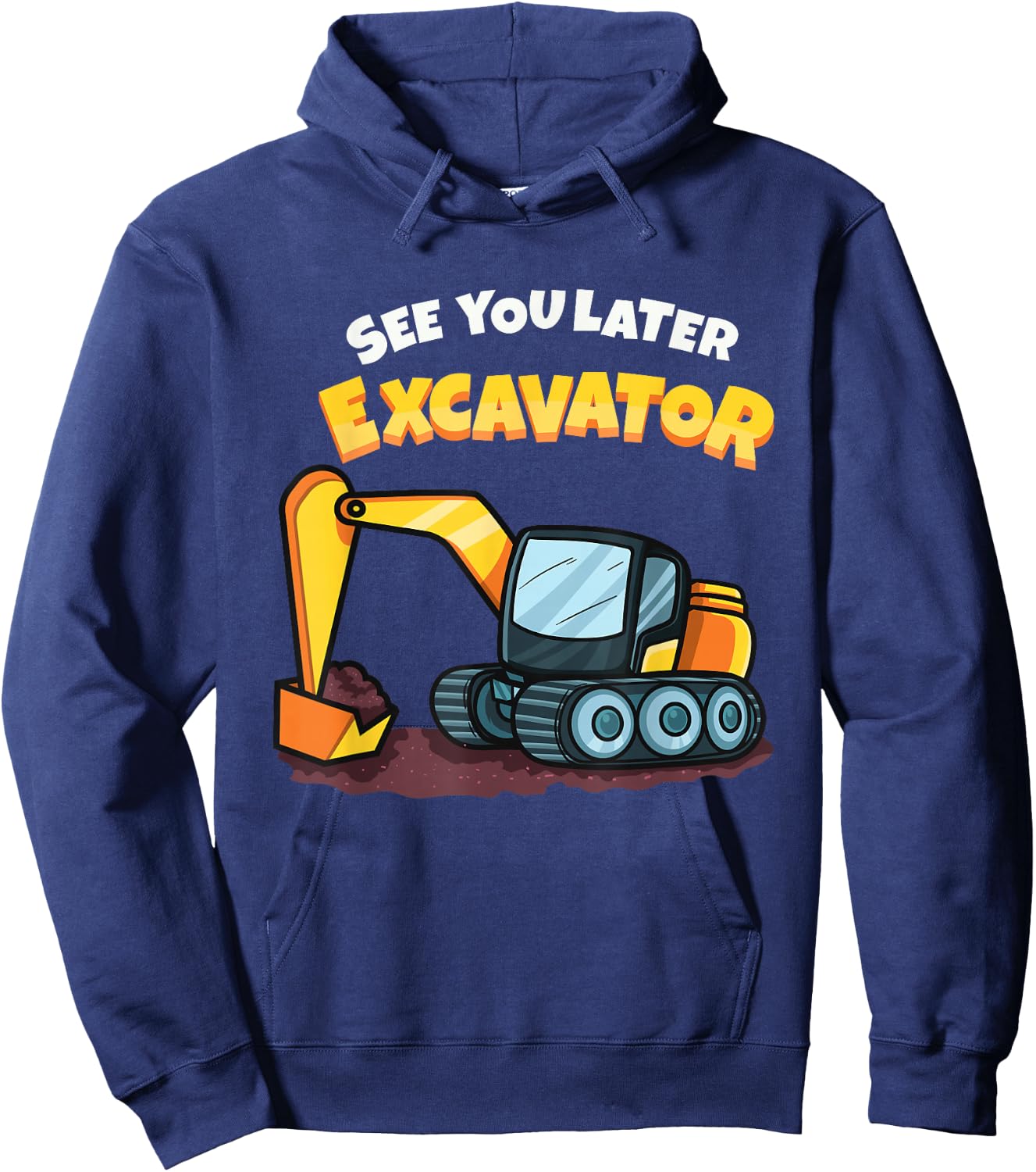 See You Later Excavator Heavy Equipment Digging Dozer Boys Hoodie - Hoodie | Navy