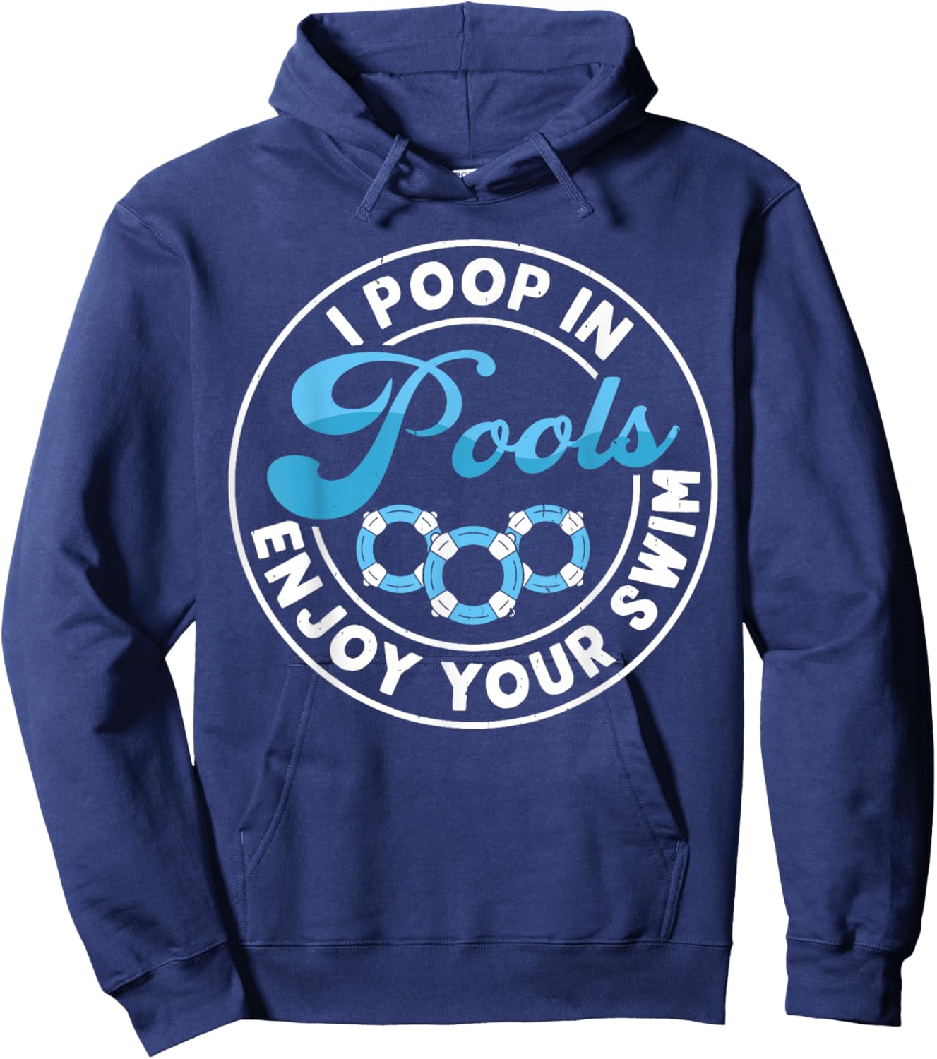 I Poop In Pools Enjoy Your Swim Hoodie - Hoodie | Navy