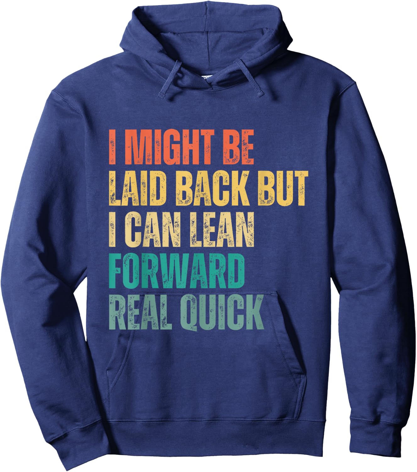 I Might Be Laid Back but I Can Lean Forward Real Quick Hoodie - Hoodie | Navy