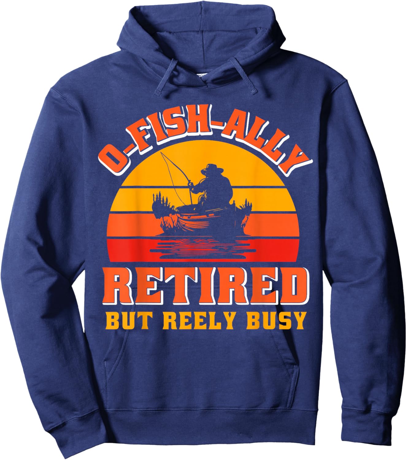 O-Fish-Ally Retired Funny Fisherman Shirt Retirement Fishing Hoodie - Hoodie | Navy