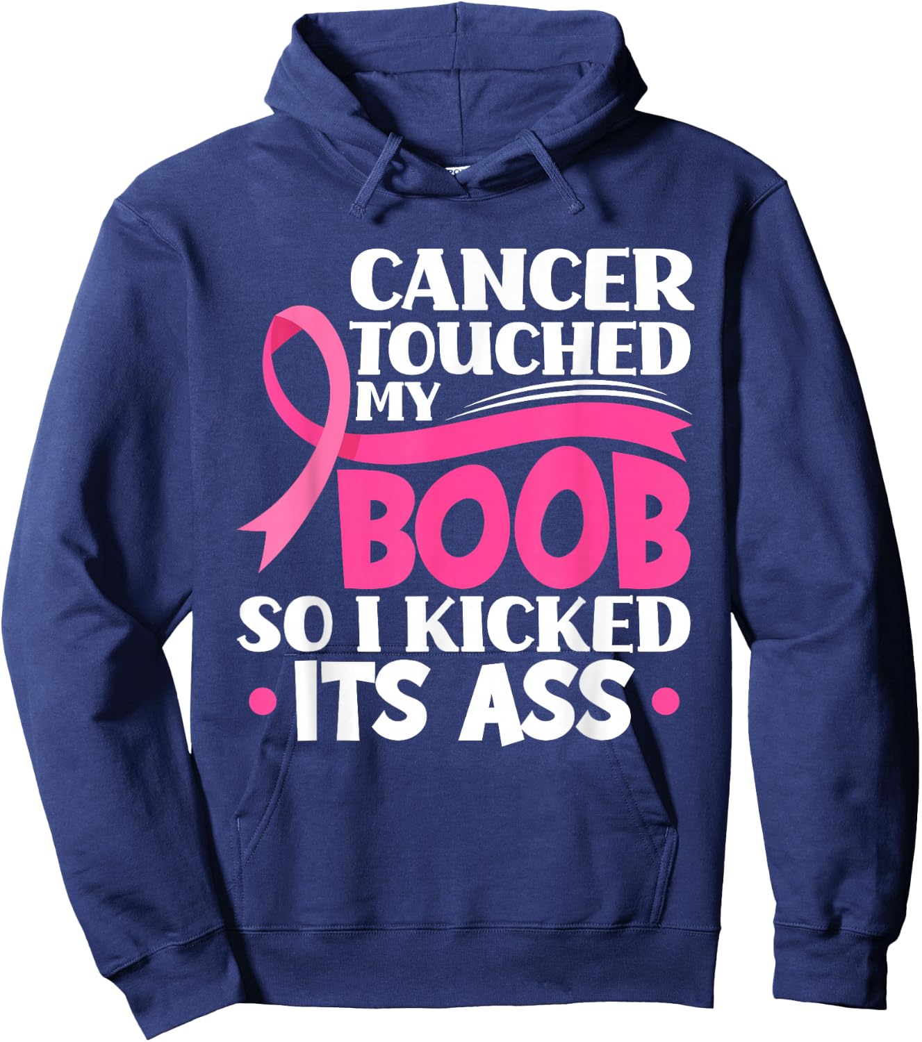 Cancer Touched My Boob So I Kicked Its Ass Breast Cancer Hoodie - Hoodie | Navy