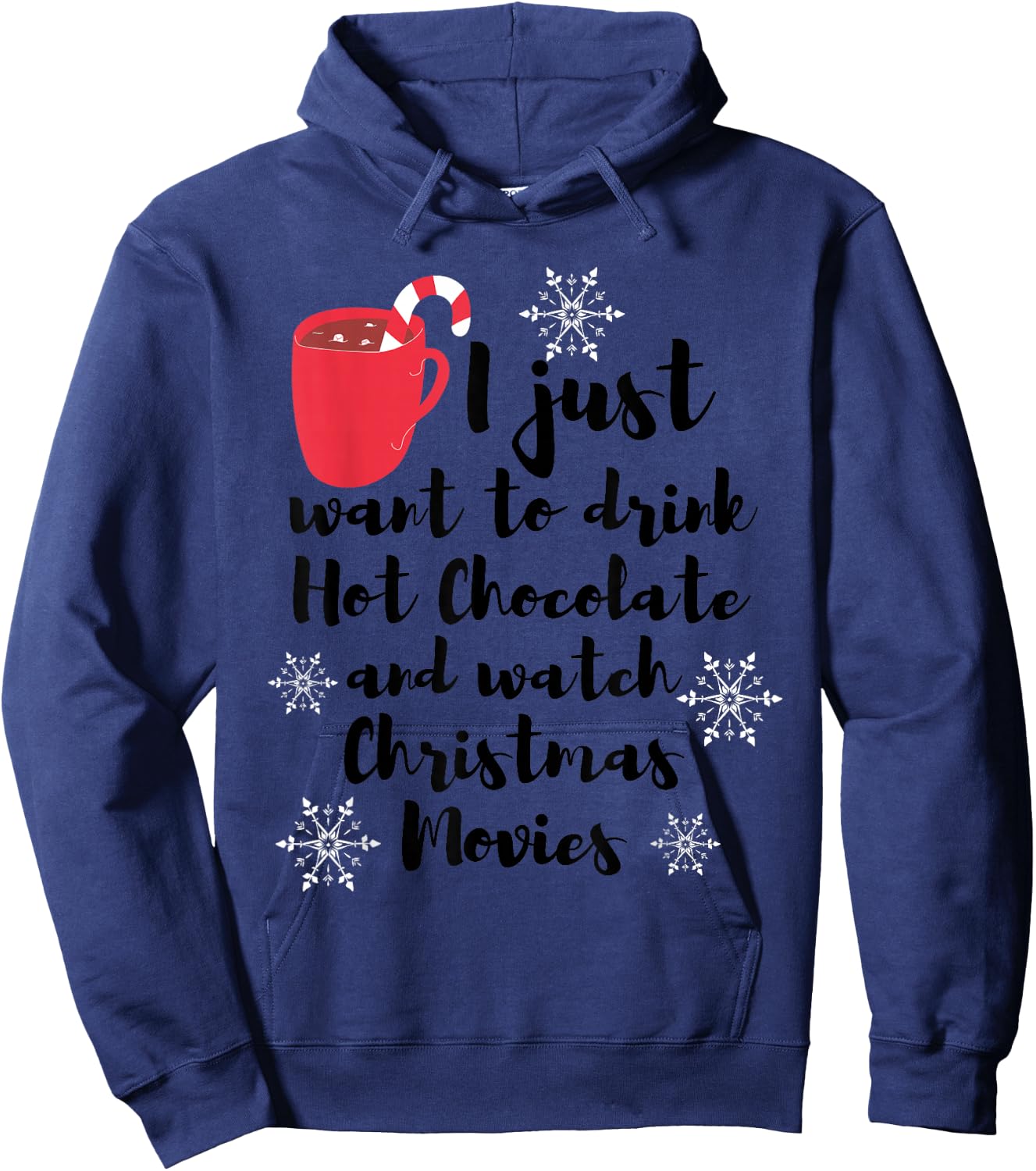 I Just Want To Drink Hot Chocolate Watch Christmas Movies Hoodie - Hoodie | Navy