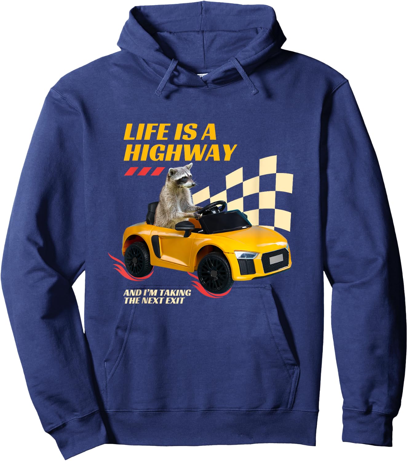 Life Is A Highway And I’m Taking The Next Exit Funny Raccoon Hoodie - Hoodie | Navy