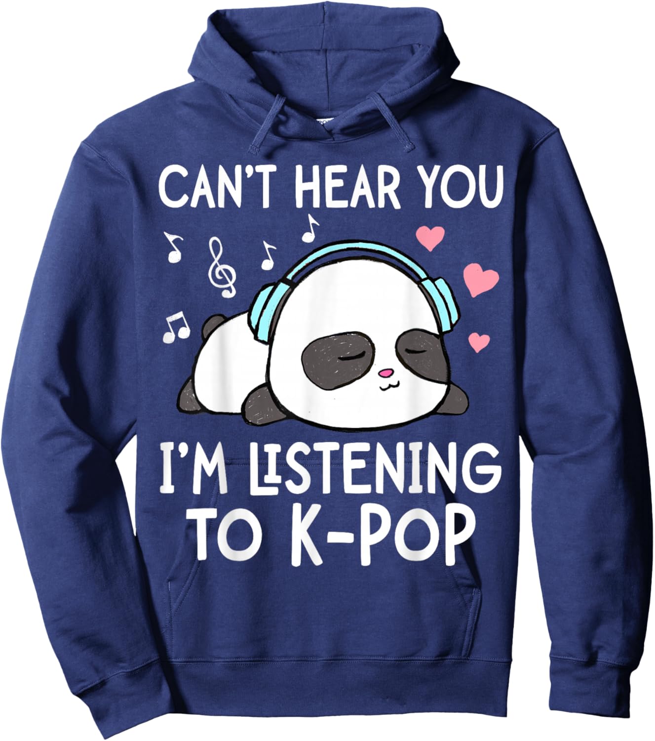 I Can't Hear You I'm Listening to K-Pop Kawaii Panda Hoodie - Hoodie | Navy