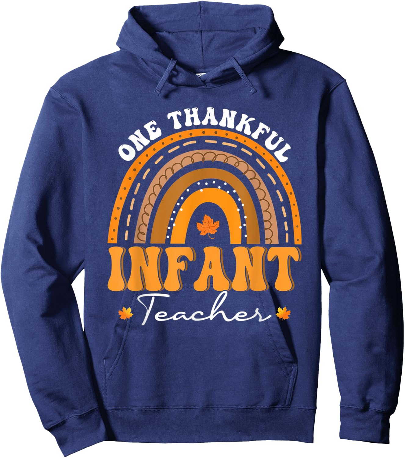One Thankful Infant Teacher Rainbow Thanksgiving Day Hoodie - Hoodie | Navy