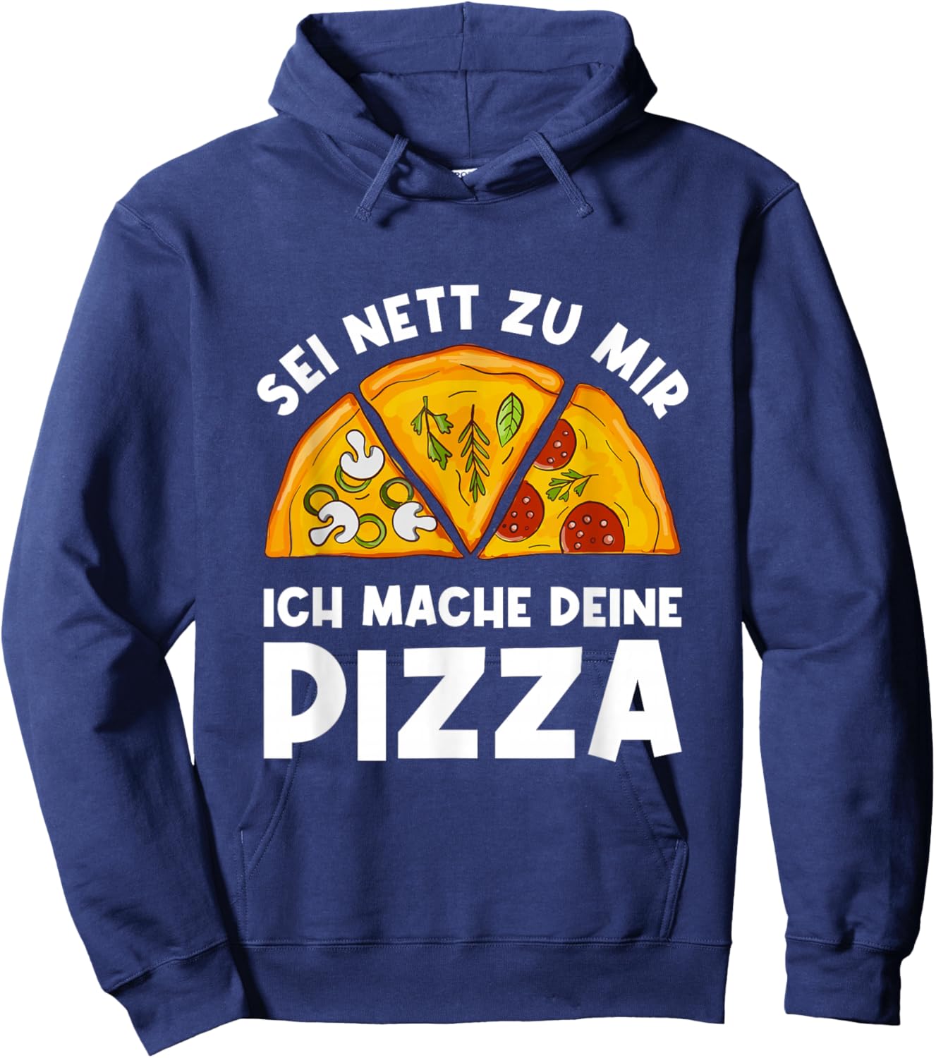 Sei Nett Zu Mir Ich Mache Deine Pizza Pizzabäcker Pizzeria Hoodie - Hoodie | Navy