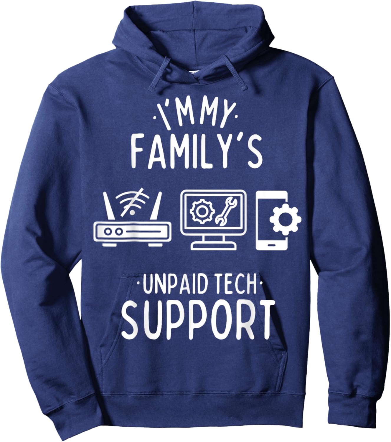 Im My Family's Unpaid Tech Support Funny Computer Programmer Hoodie - Hoodie | Navy