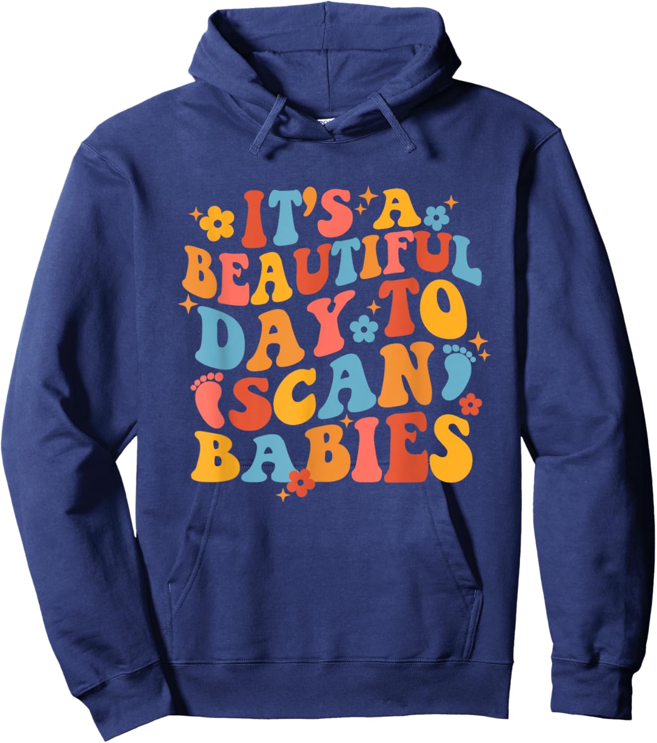 It's A Beautiful Day To Scan Babies Funny Nurse Groovy Nurse Hoodie - Hoodie | Navy