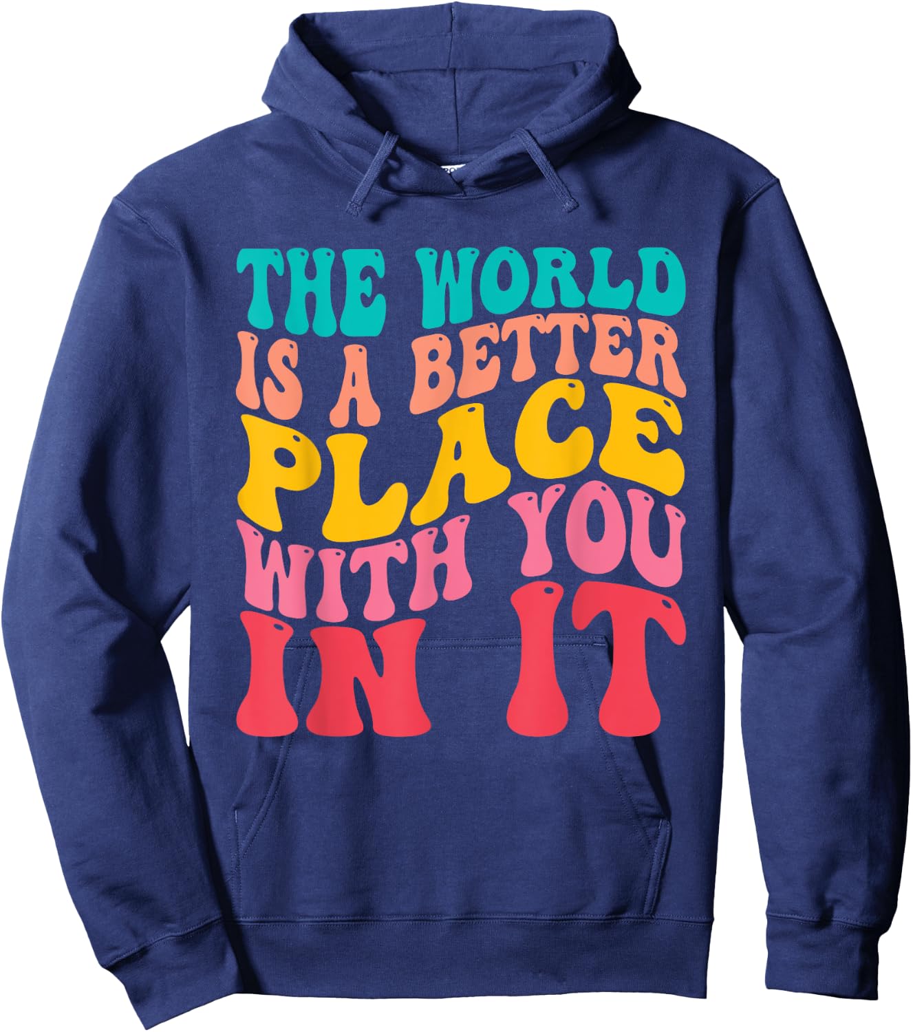 The World Is A Better Place With You In It Trendy Men Women Hoodie - Hoodie | Navy