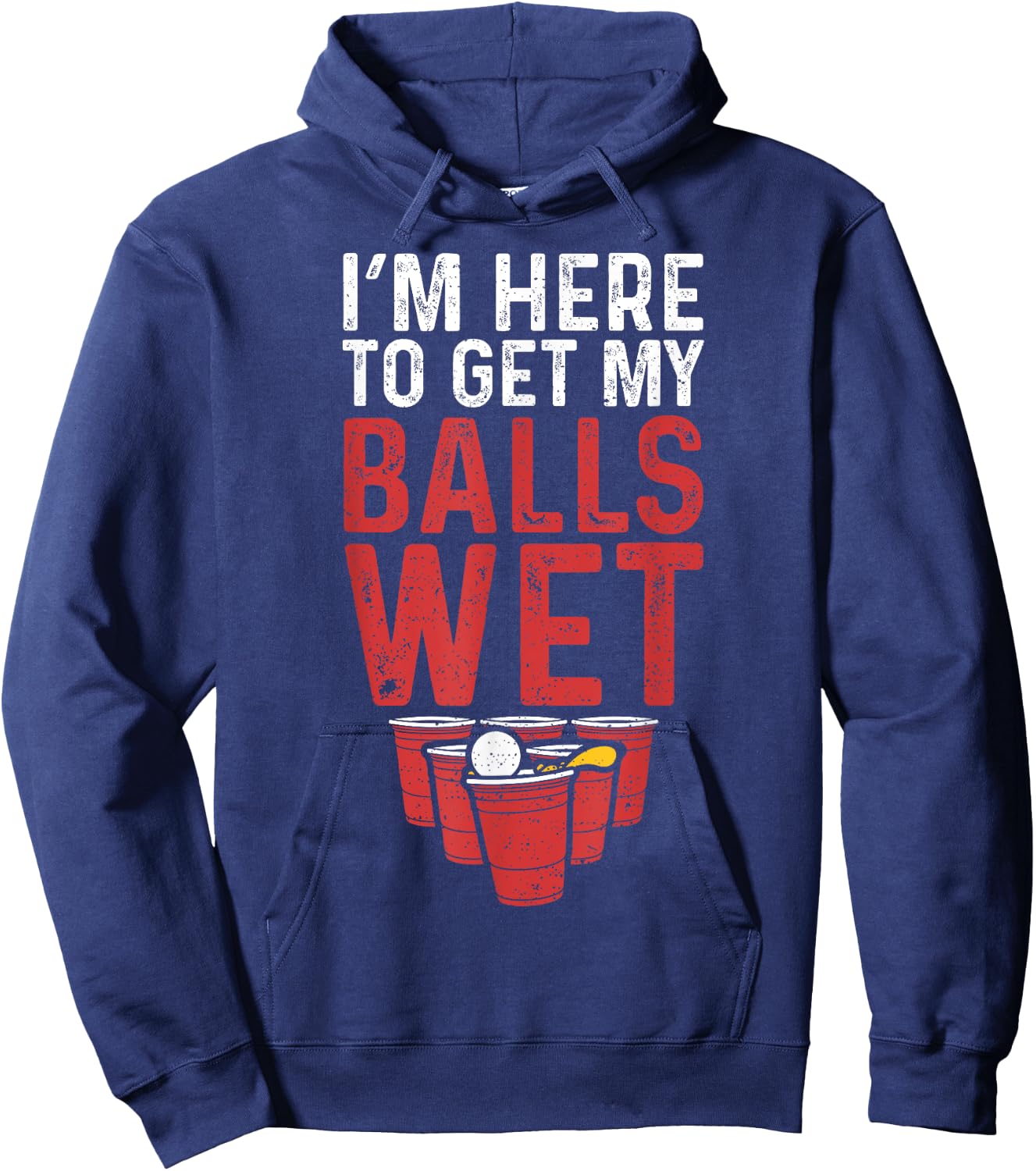 I'm Here To Get My Balls Wet - Sauf Hoodie - Hoodie | Navy