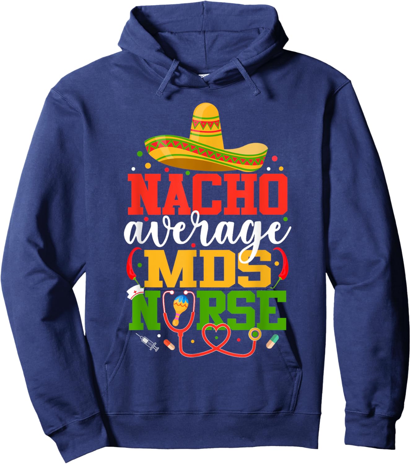Nacho Average MDS Nurse Funny Mexican Cinco De Mayo Hoodie - Hoodie | Navy