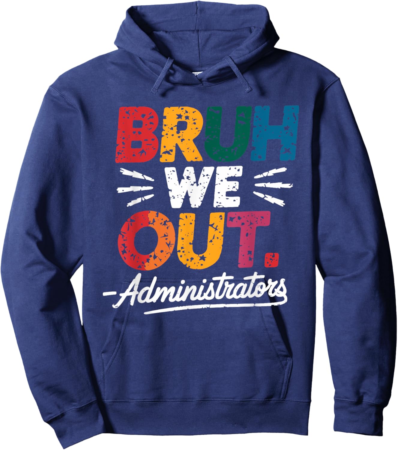 Bruh We Out Administrators Happy Last Day Of School Hoodie - Hoodie | Navy