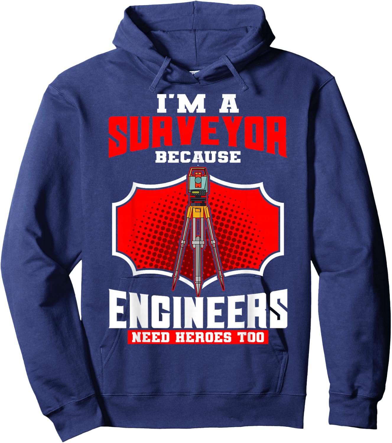 Surveyor Land Valuer Cartographer Engineers Need Heroes Too Hoodie - Hoodie | Navy