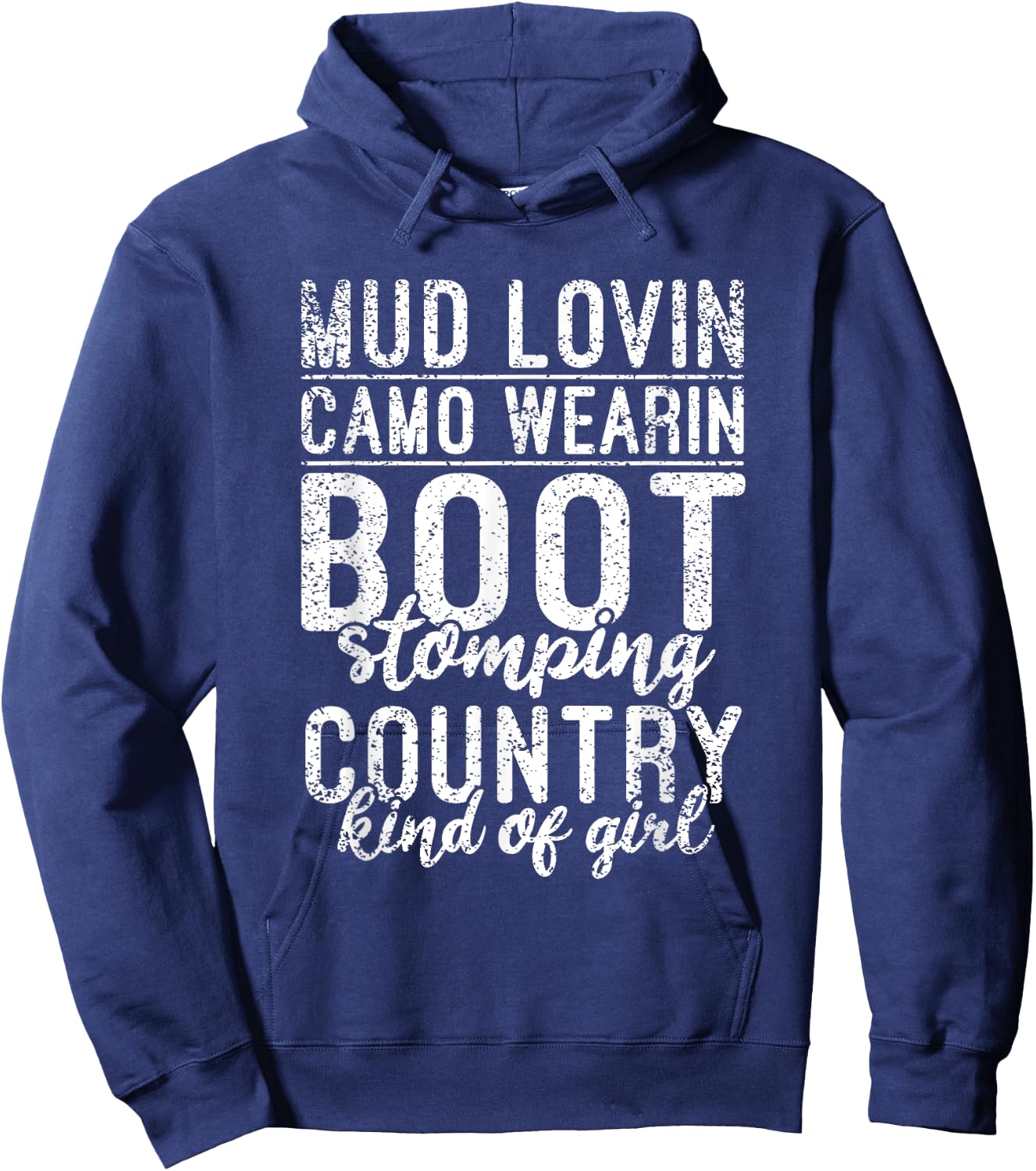 Mud Lovin Camo Wearin Boot Stomping Country Kind of Girl Hoodie - Hoodie | Navy