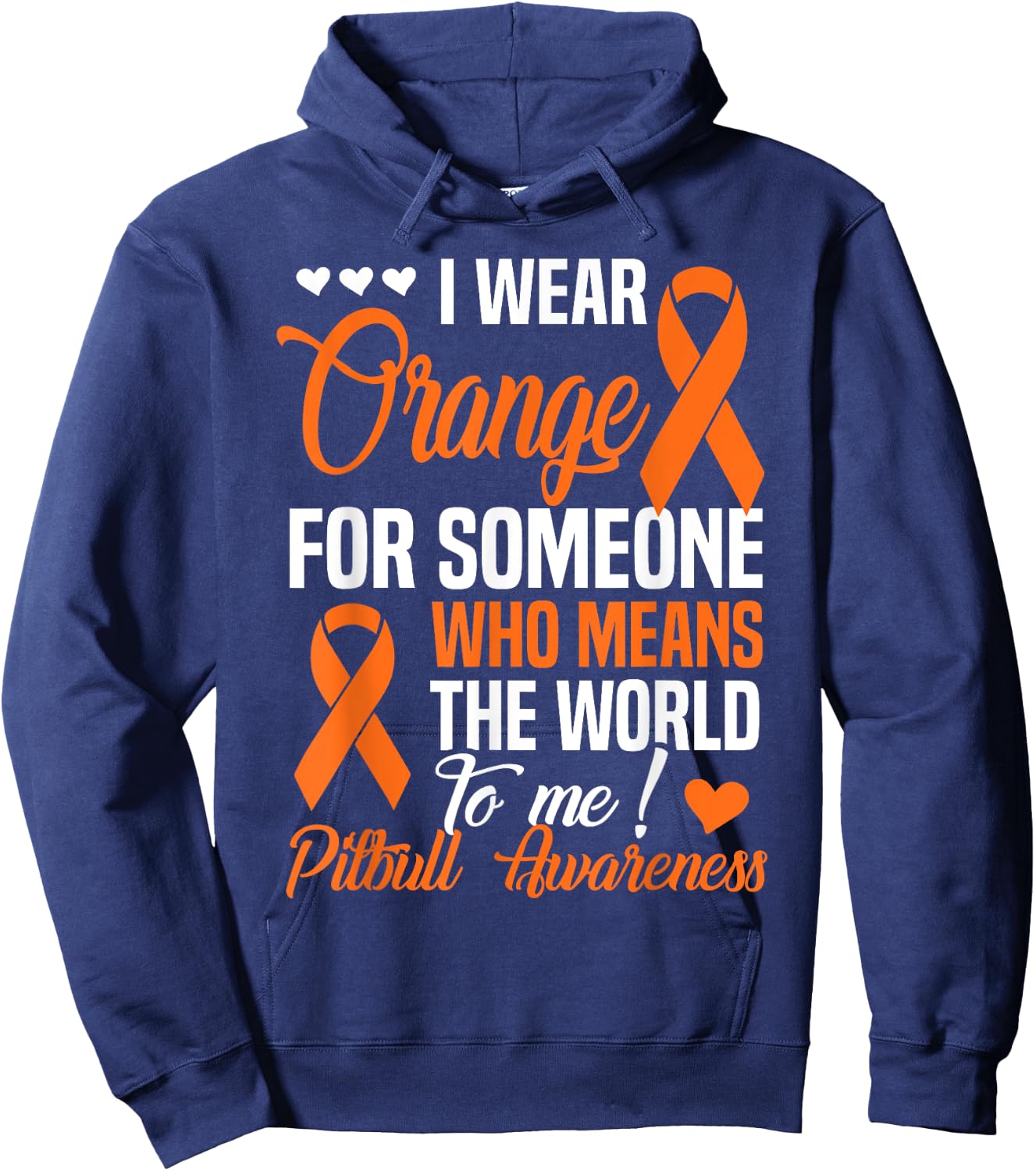 Orange For Someone Who Means World To Me - Pitbull Awareness Hoodie - Hoodie | Navy