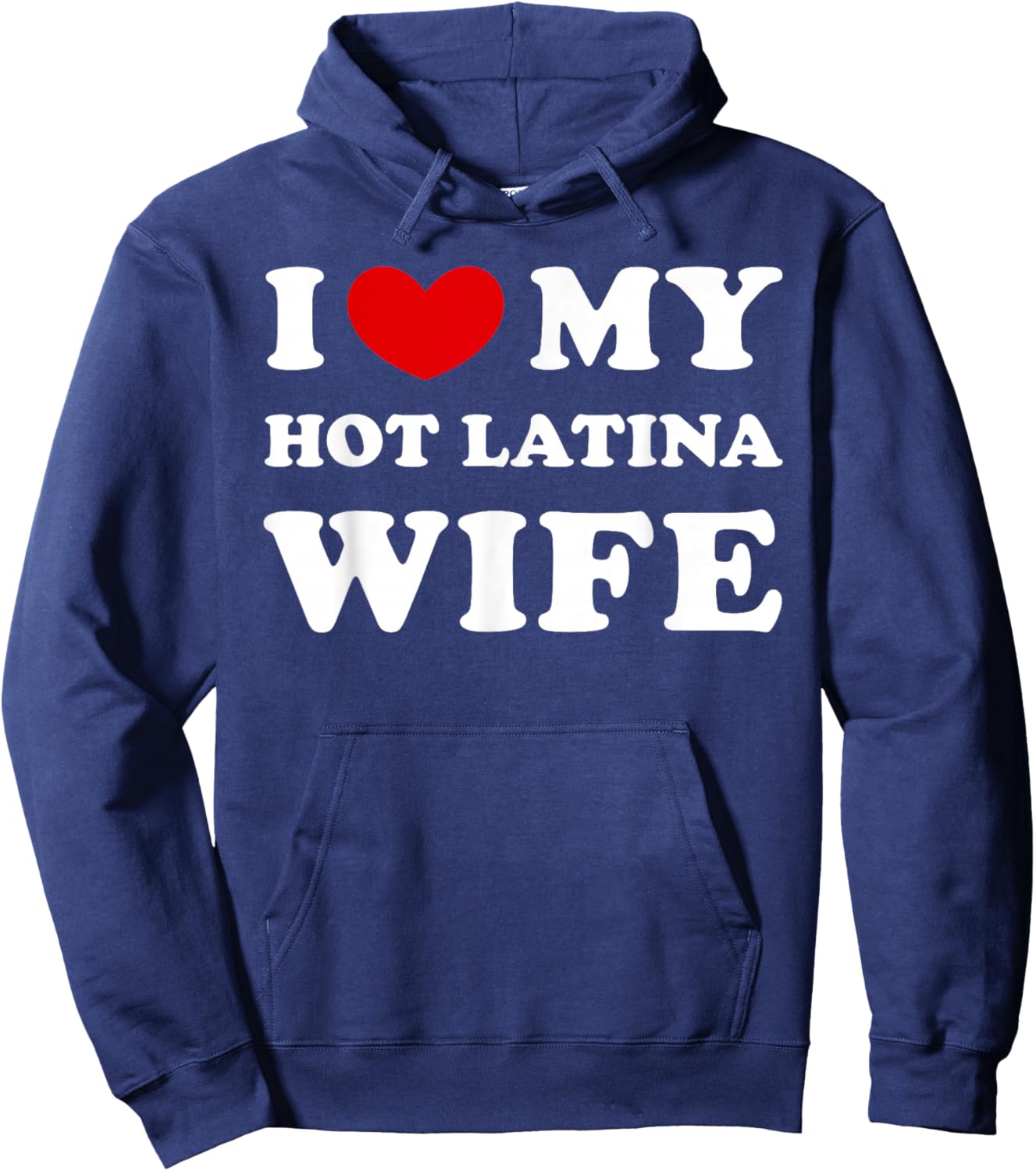 I Love My Hot Latina Wife, I Love My Hot Latina Woman Hoodie - Hoodie | Navy