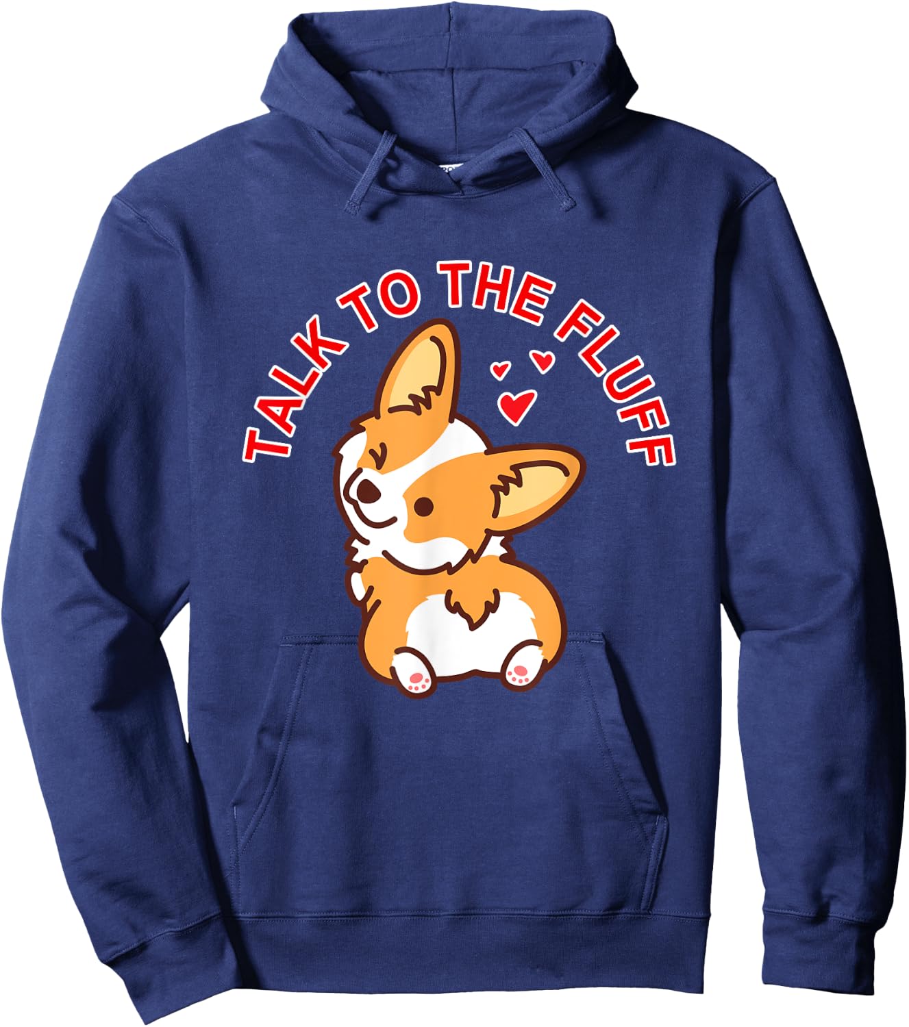 Talk to the fluff Cute Corgi Dog Butt Lover Funny Puppy Love Men Women Hoodie - Hoodie | Navy