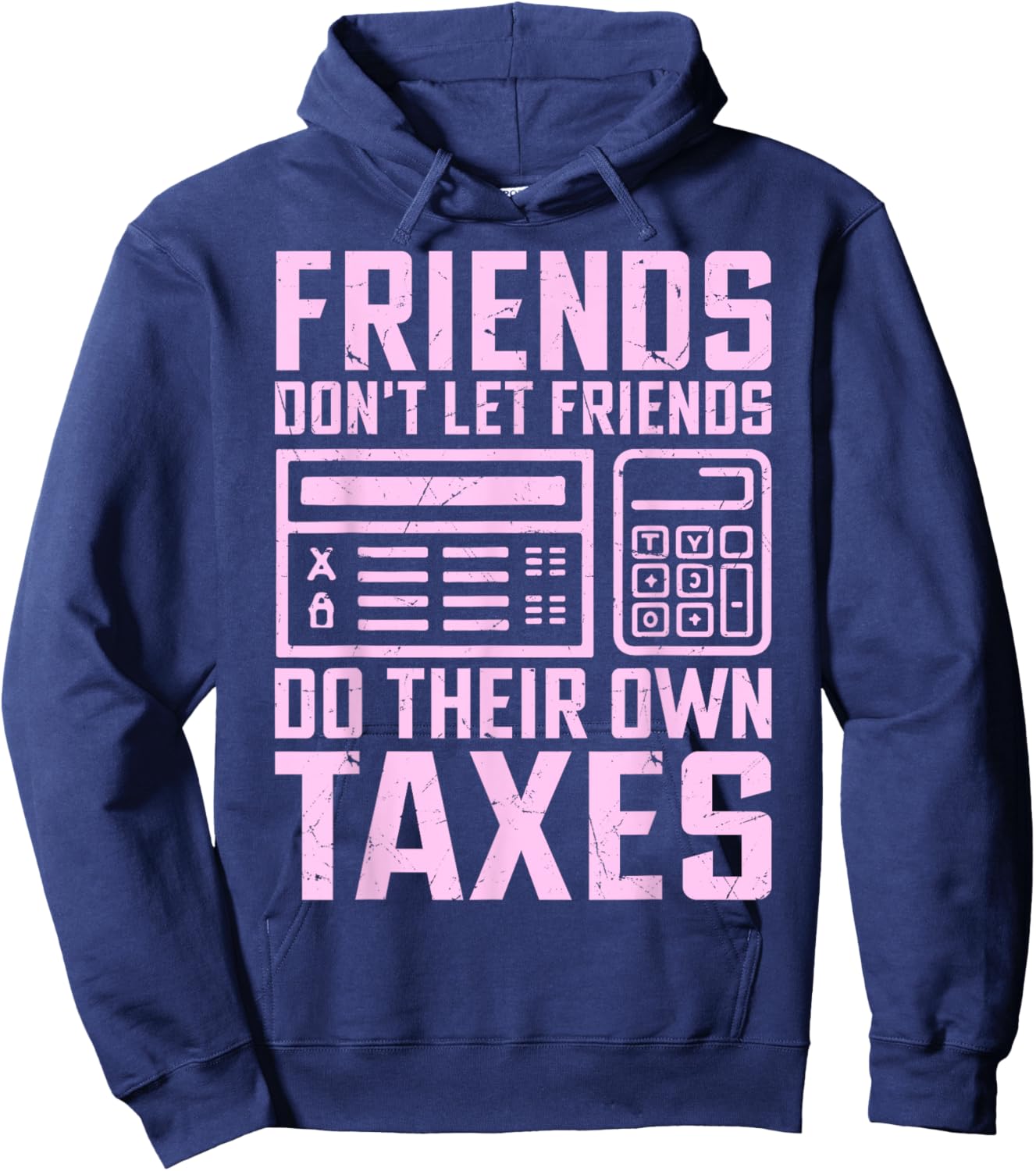 Friends Don’t Let Friends Do Their Own Taxes Tax Season Hoodie - Hoodie | Navy