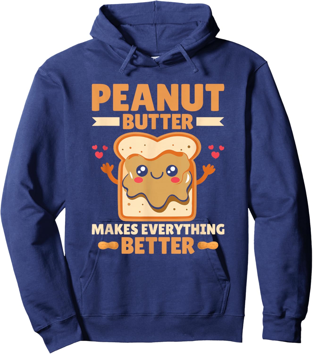 Peanut Butter Makes Everything Better Peanut Butter Lover Hoodie - Hoodie | Navy
