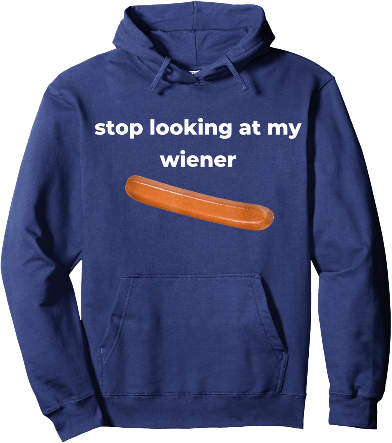 Stop Looking At My Wiener Sausage Hoodie - Hoodie | Navy