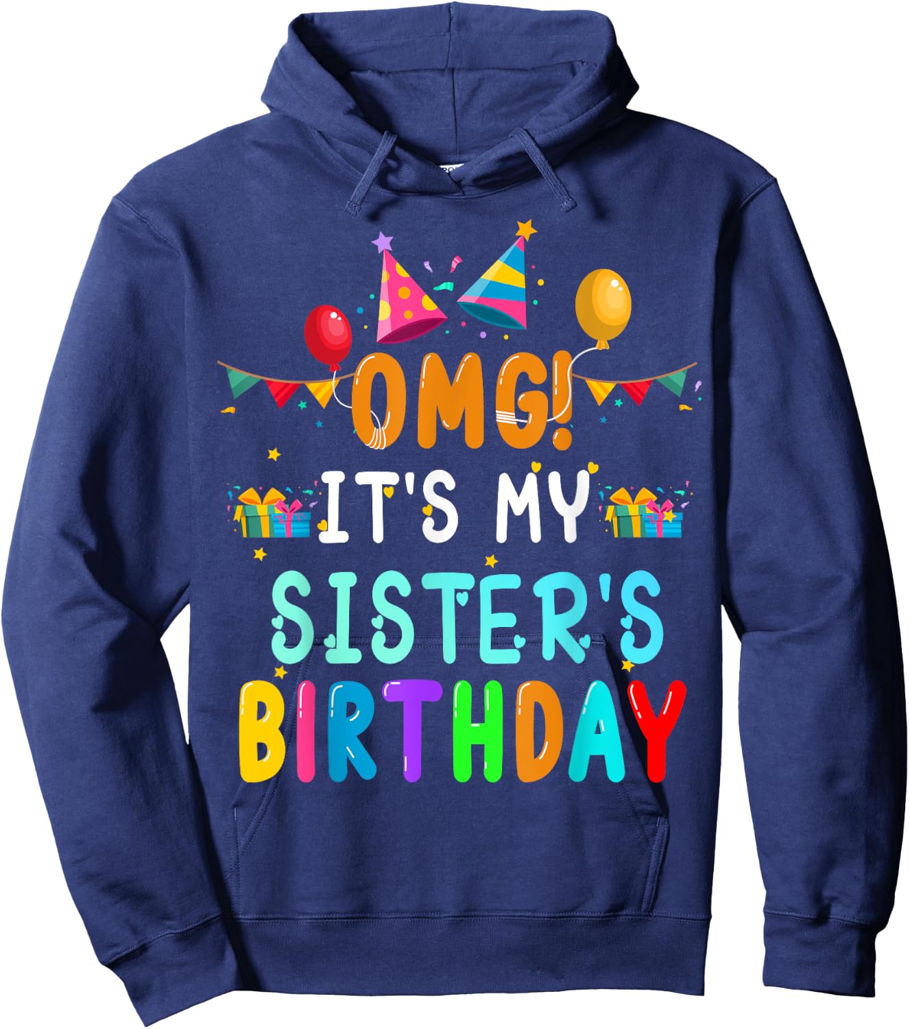 OMG It's My Sister's Birthday Happy To Me You Sister Cousin Hoodie - Hoodie | Navy