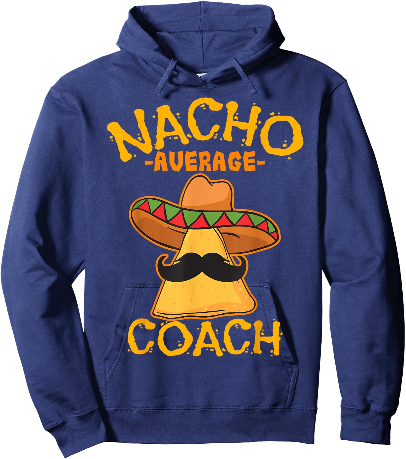 Nacho Average Coach Mexican Trainer Instructor Cinco De Mayo Hoodie - Hoodie | Navy