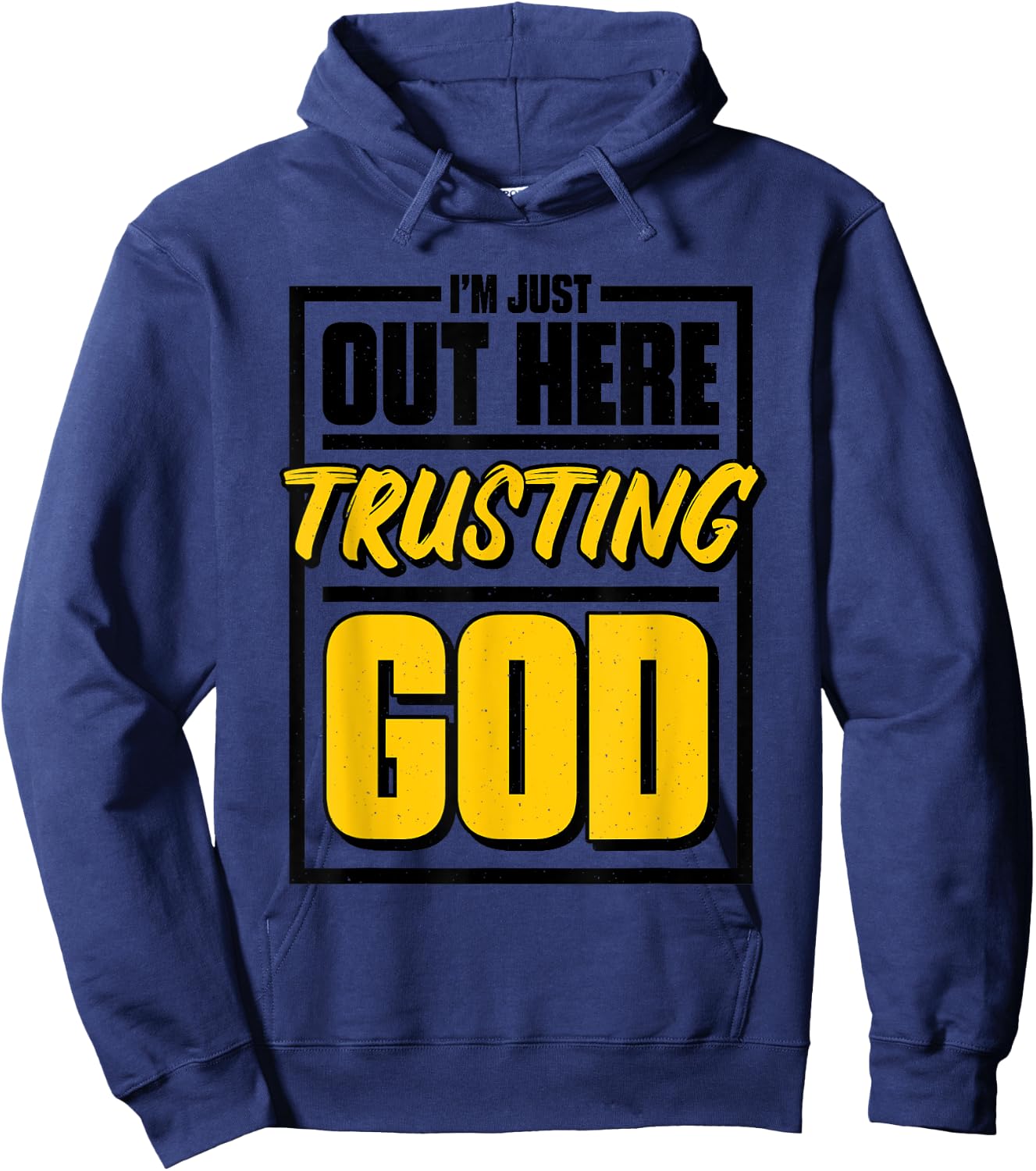 I'M Just Out Here Trusting God, Christian Jesus Believer Hoodie - Hoodie | Navy
