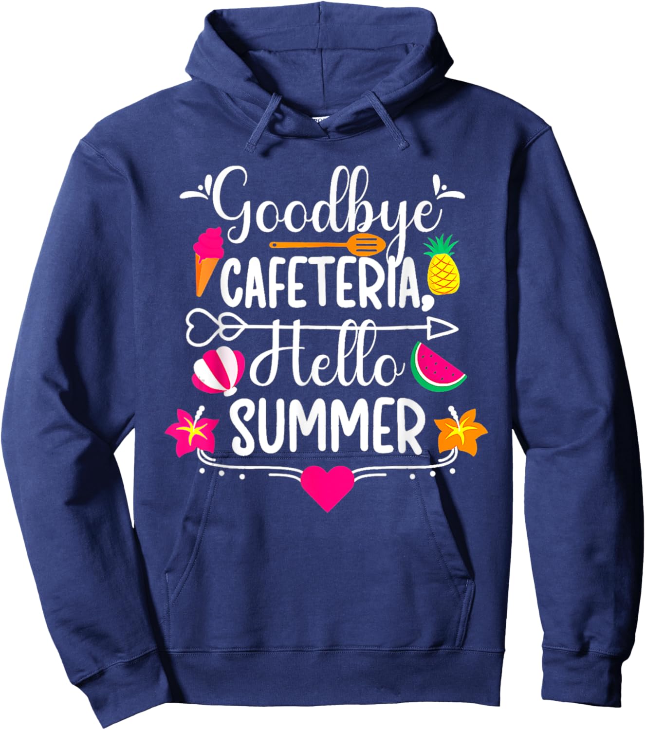 Goodbye Cafeteria Hello Summer Funny Last Day Of School Hoodie - Hoodie | Navy