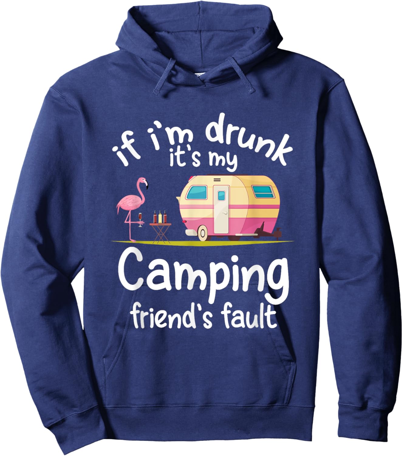If I'm Drunk It's My Camping Friend's Fault Funny Flamingo Hoodie - Hoodie | Navy