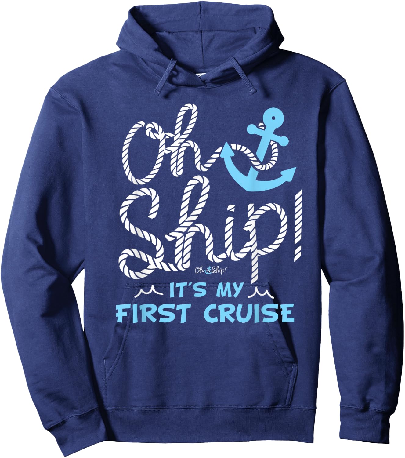 Oh Ship It's My First Cruise - Oh Ship Cruise Shirts Hoodie - Hoodie | Navy