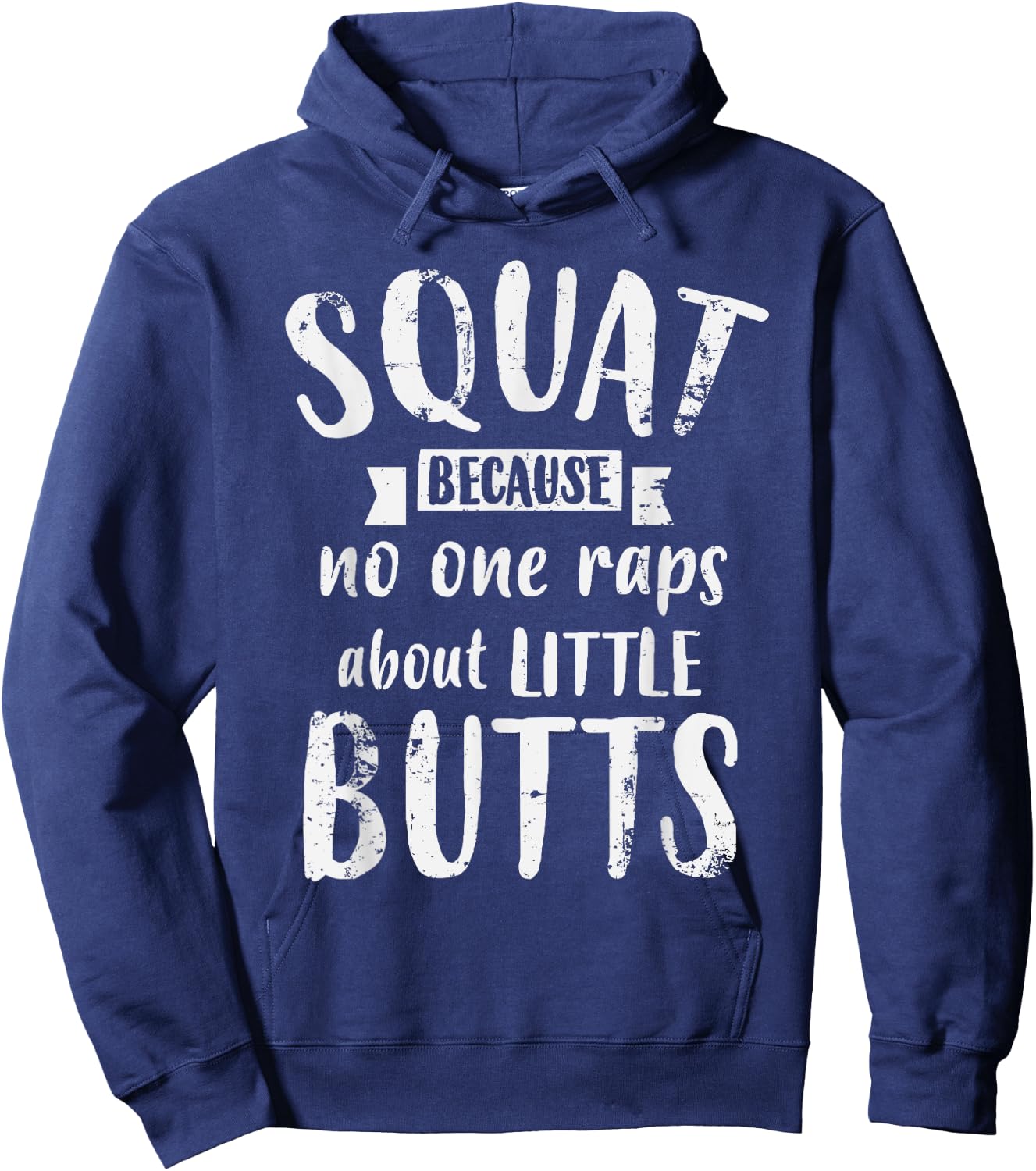 Squat Because No One Raps About Little Butts Funny Leg Day Hoodie - Hoodie | Navy