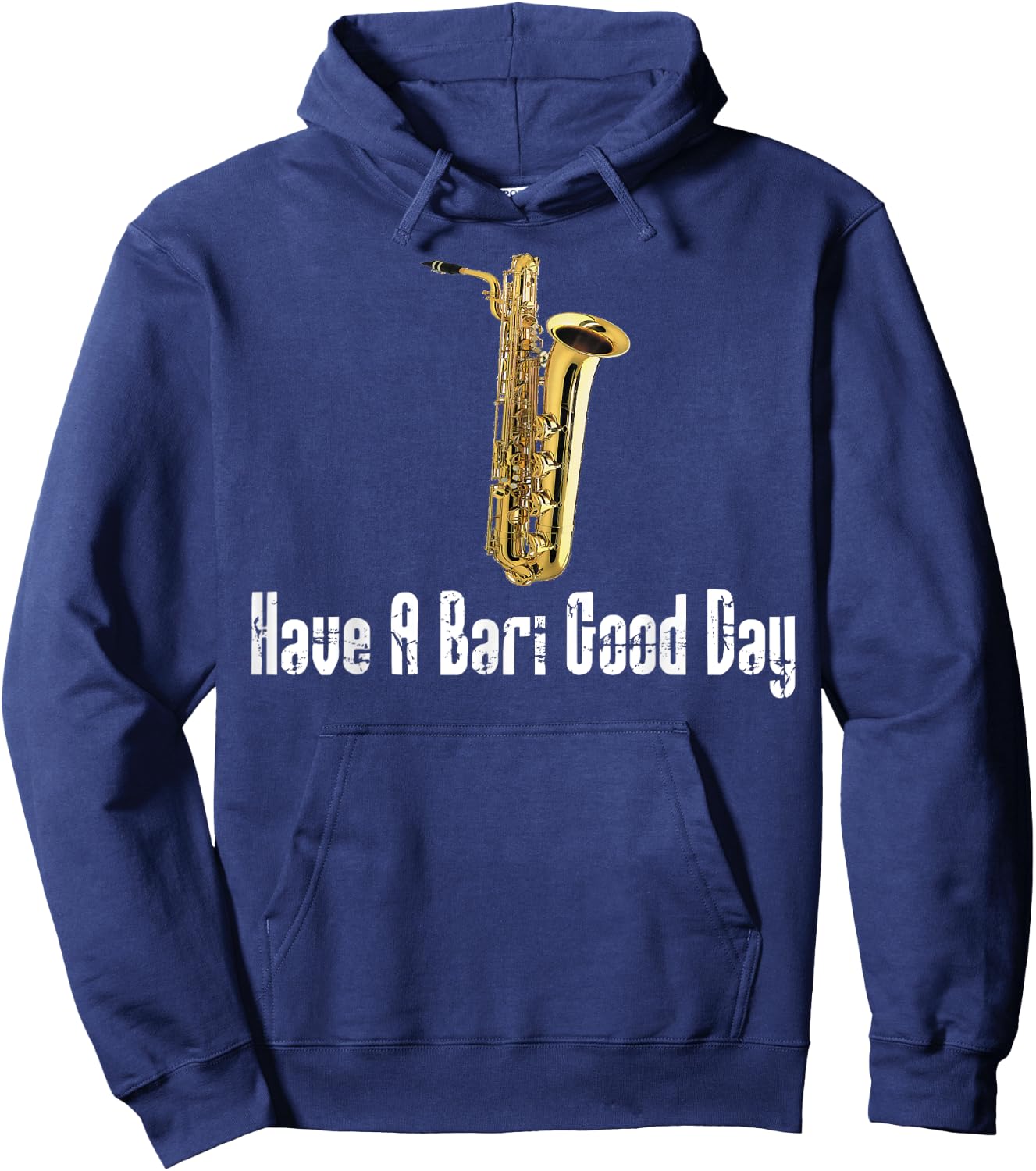 Funny Baritone Saxophone, Have A Bari Good Day, Baritone Sax Hoodie - Hoodie | Navy