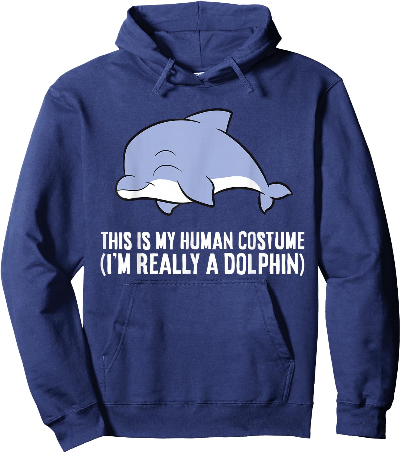 This is My Human Costume I'm Really A Dolphin Hoodie - Hoodie | Navy