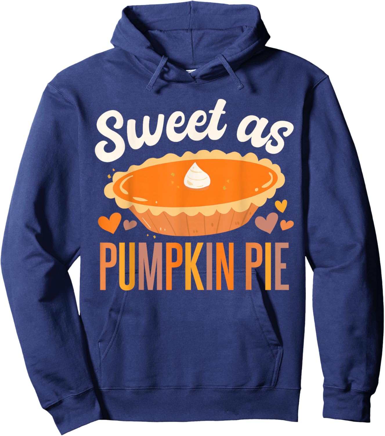 Sweet As Pumpkin Pie Thanksgiving Hoodie - Hoodie | Navy