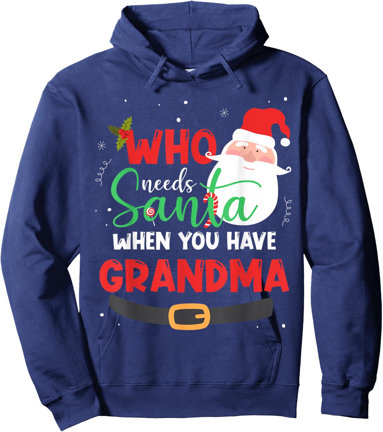 Who Needs Santa When You Have Grandma Christmas Hoodie - Hoodie | Navy