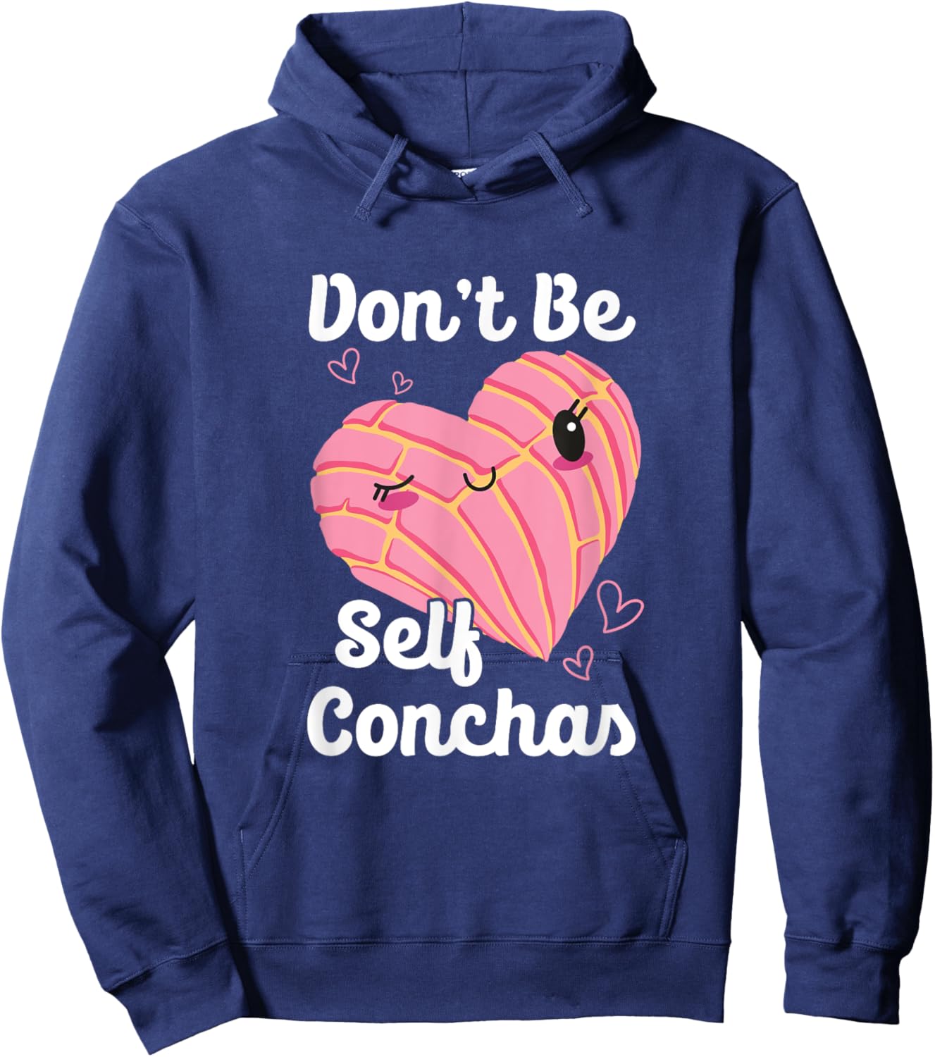 Don't Be Self Conchas Pan Dulce Latina Mexican Mujer Concha Hoodie - Hoodie | Navy