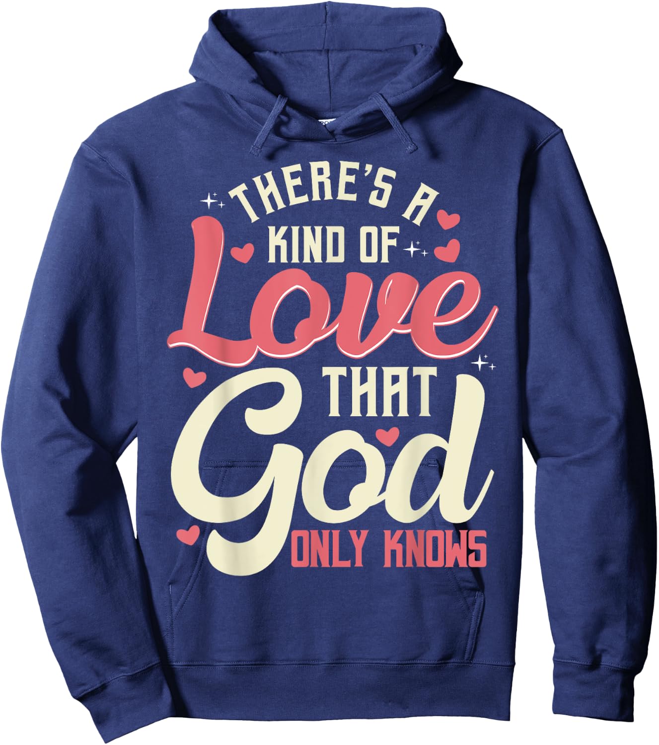 Theres a Kind of Love that God Only Knows Christian Hoodie - Hoodie | Navy