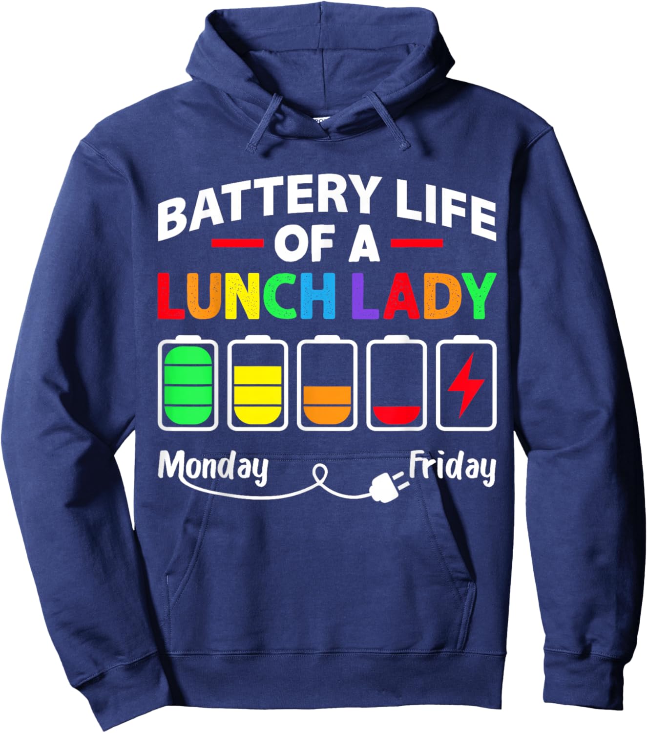 Battery Life of A School Lunch Lady Cafeteria Worker Funny Hoodie - Hoodie | Navy