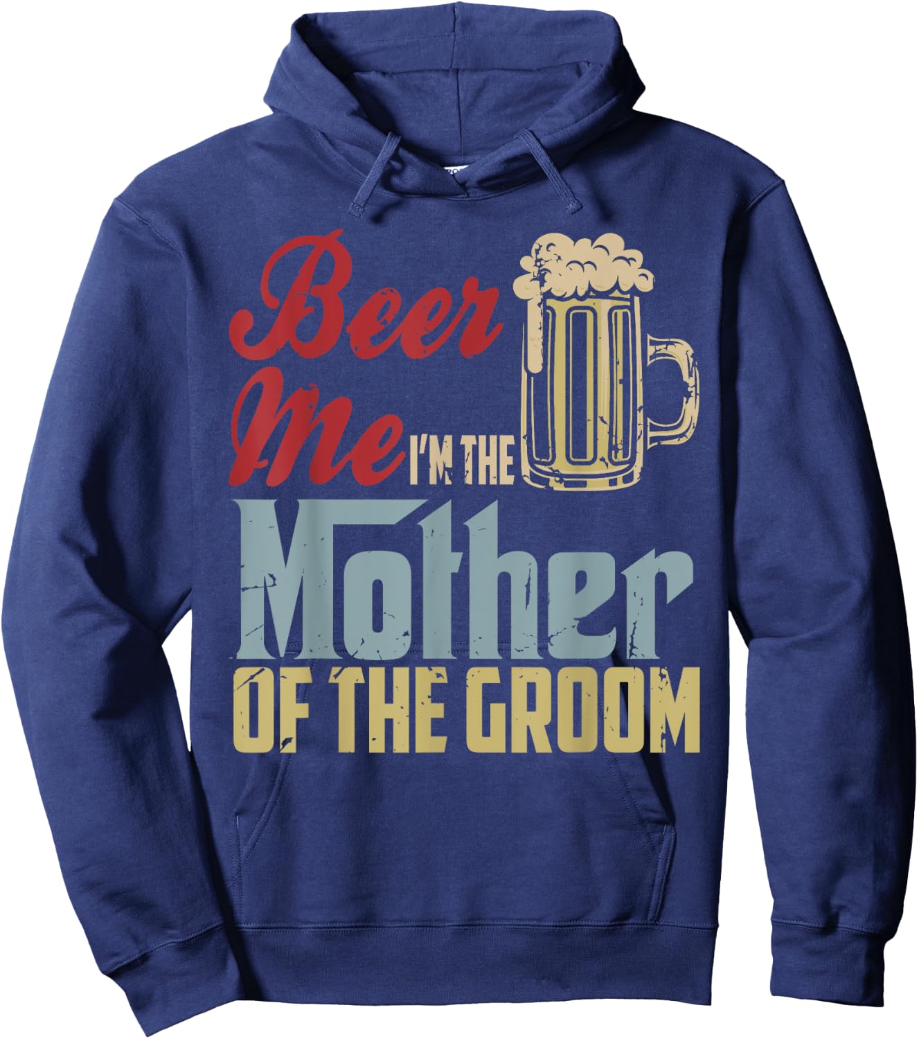 Beer Me I'm The Mother Of The Groom Mother's Day Wedding Hoodie - Hoodie | Navy