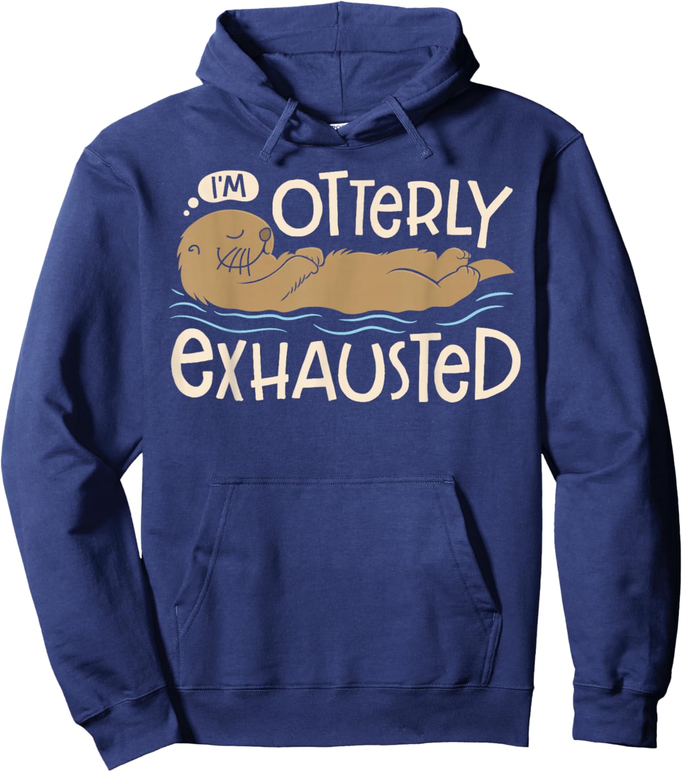 I'm Otterly Exhausted Sea Otter Lovers Men Women Funny Pun Hoodie - Hoodie | Navy