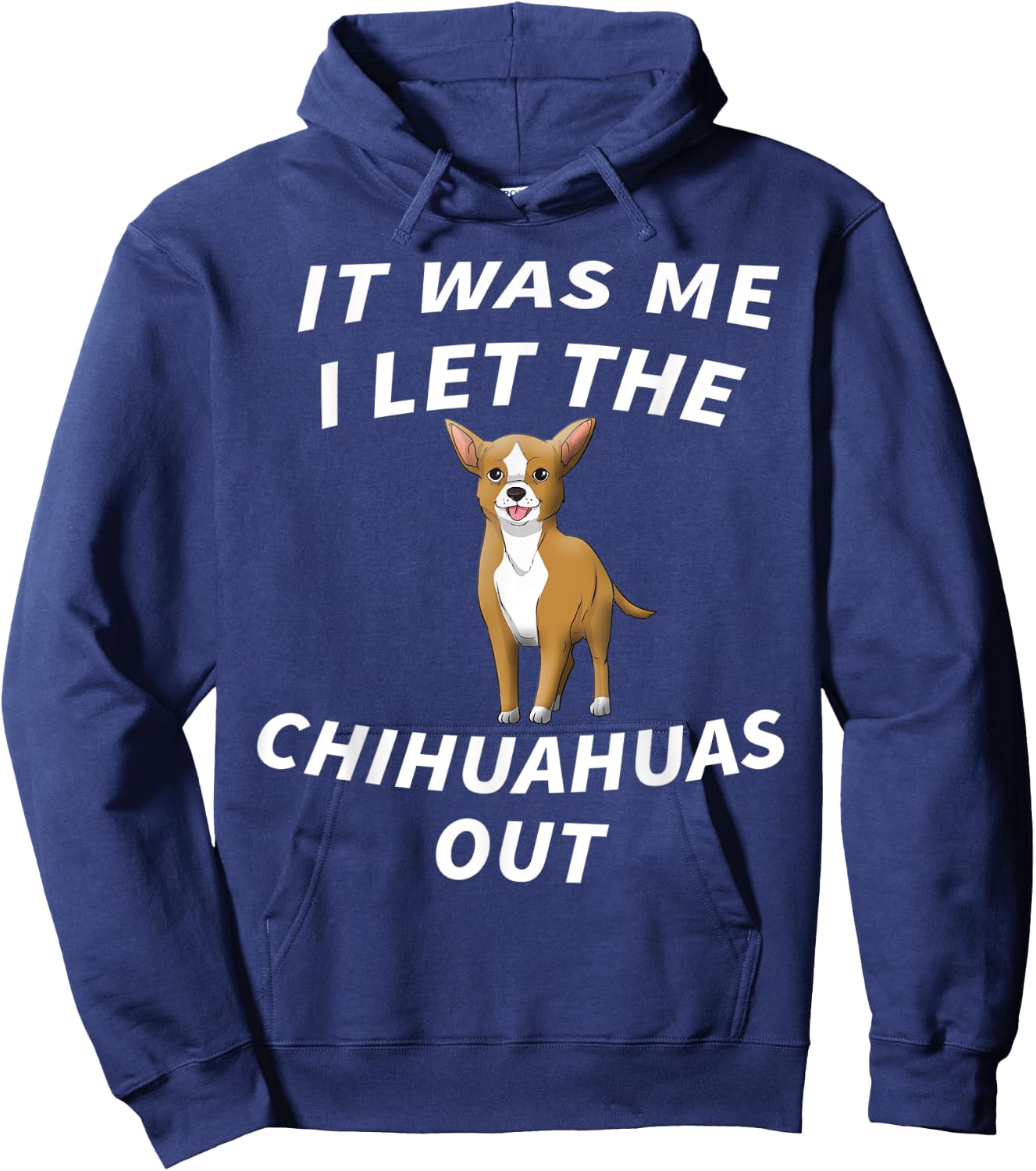 It Was Me I Let The Chihuahuas Out - Cute Chihuahua Dog Men Women Kids Hoodie - Hoodie | Navy