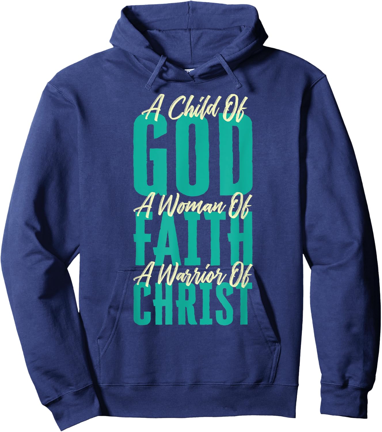 A Child Of God A Woman Of Faith A Warrior Of Christ Jesus Hoodie - Hoodie | Navy