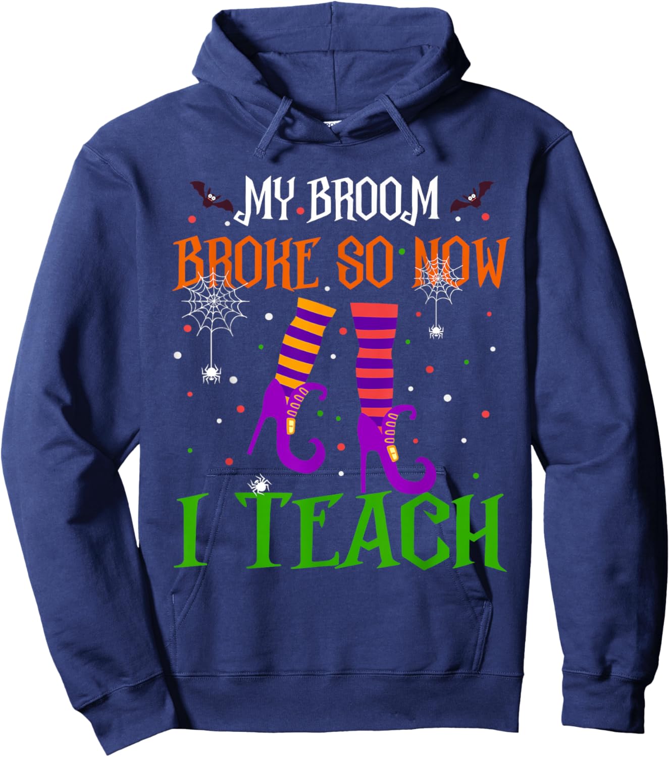 My Broom Broke So Now I Teach Funny Teacher Witch Halloween Hoodie - Hoodie | Navy