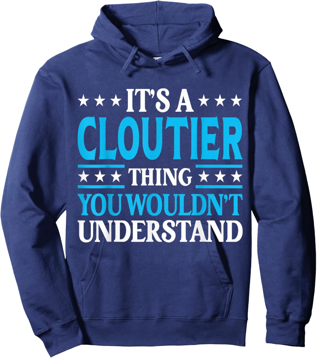 It's A Cloutier Thing Surname Family Last Name Cloutier Hoodie - Hoodie | Navy