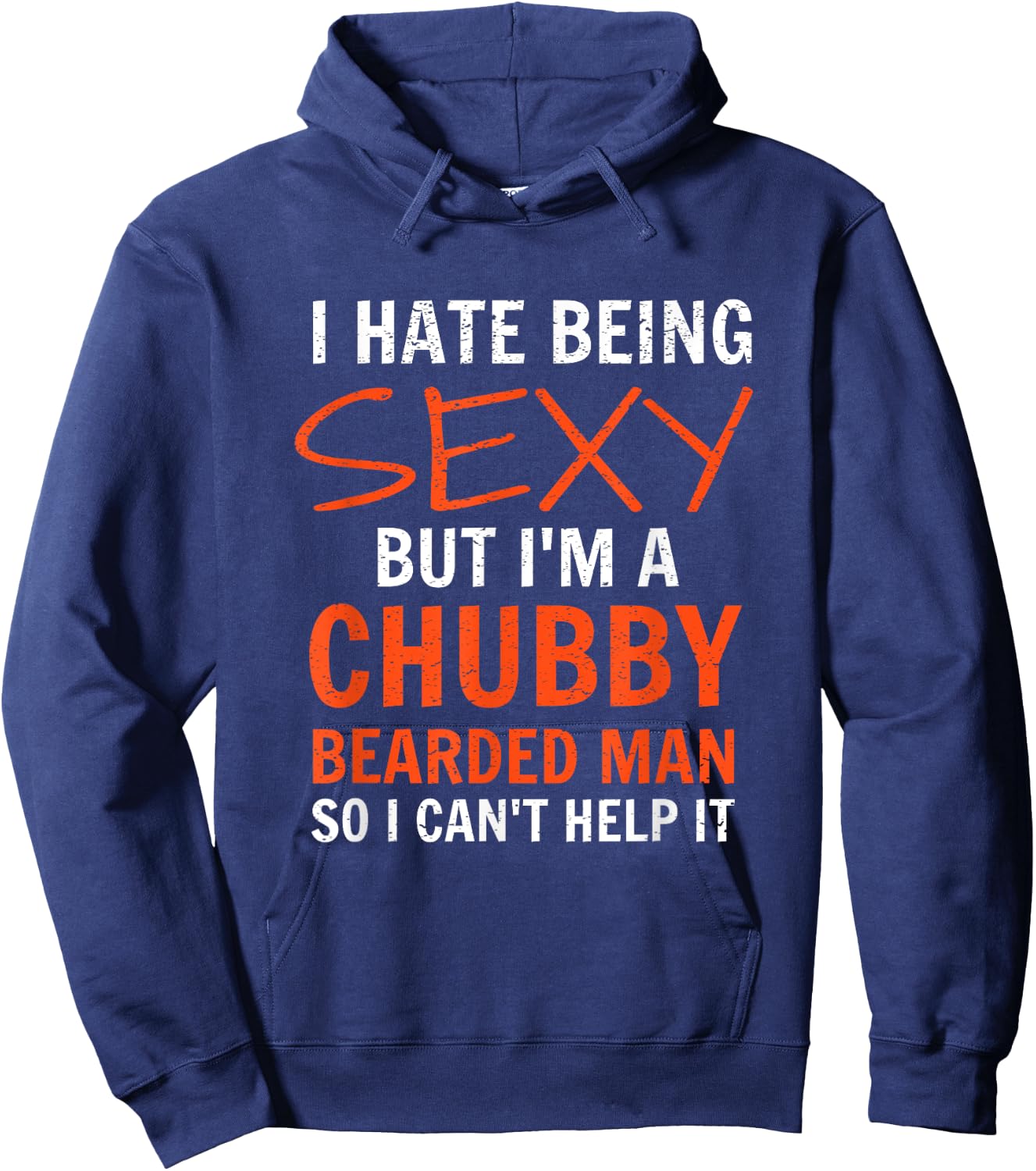 I Hate Being Sexy But I'm A Chubby Bearded Man Hoodie - Hoodie | Navy
