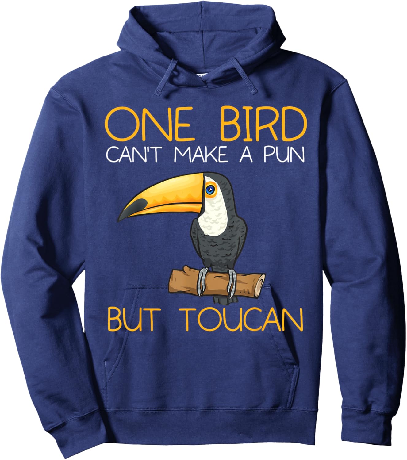 Toucan Rainforest One Bird Can't Make A Pun But Toucan Hoodie - Hoodie | Navy