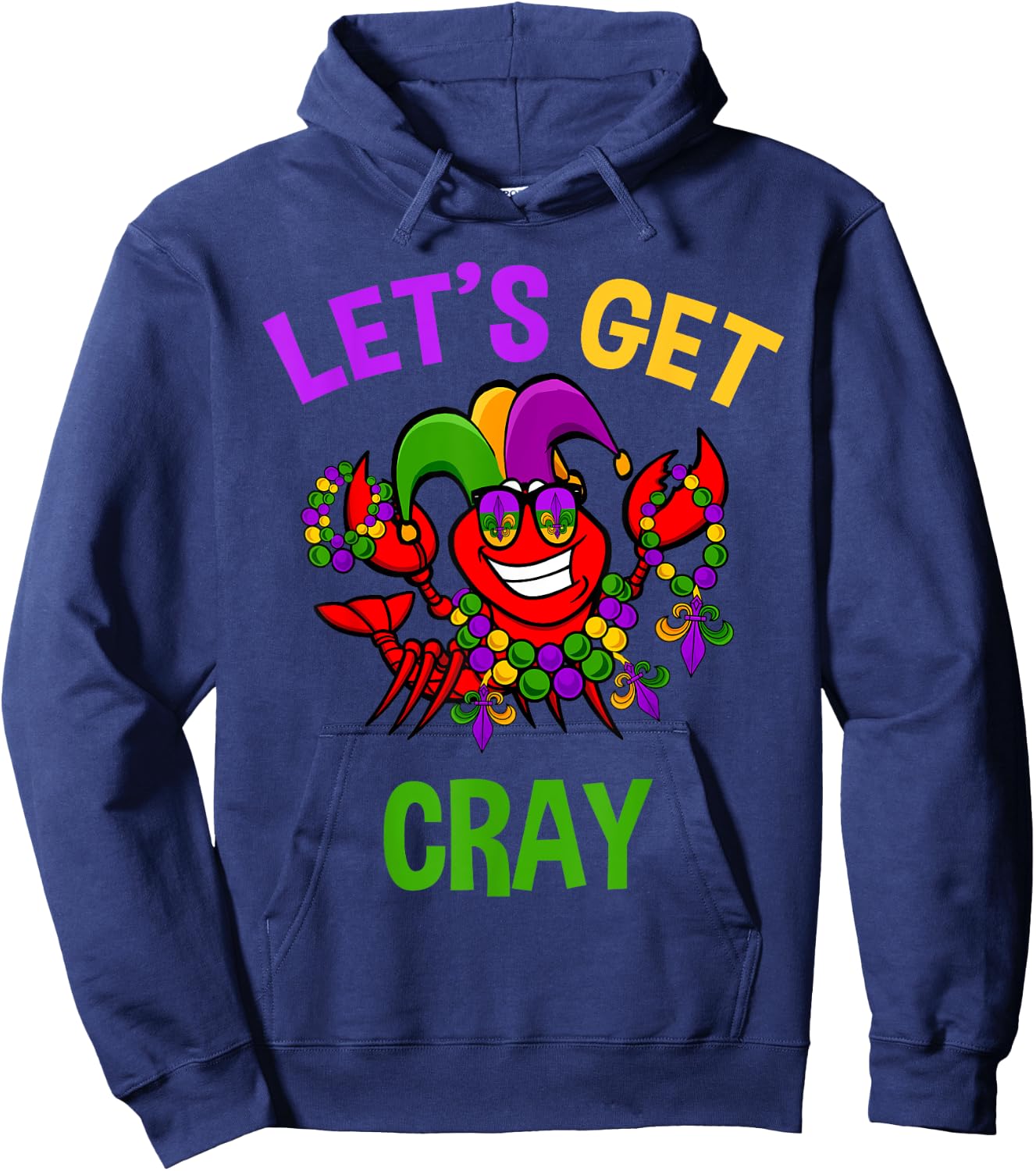 Let's Get Cray Mardi Gras Funny Crawfish Boil Fun Gift Hoodie - Hoodie | Navy